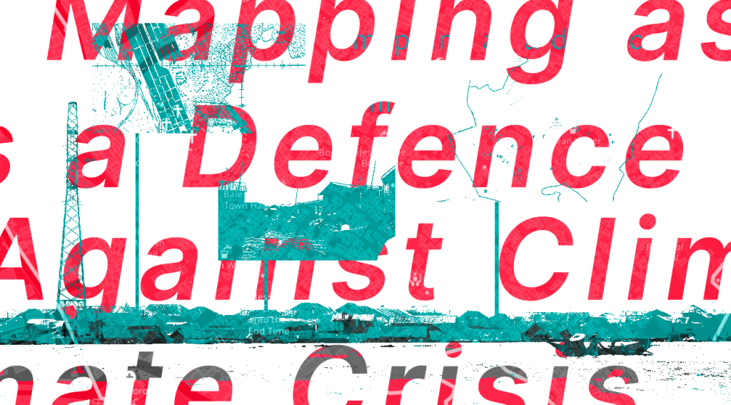 Mapping As A Defence Against Climate Crisis