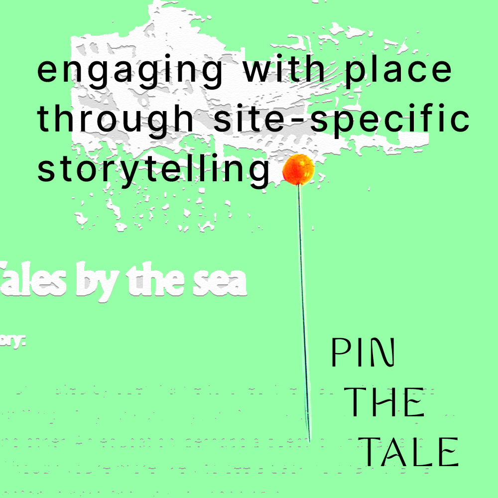 Pin the Tale: Engaging With Place Through Site-Specific Storytelling 1