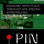 Pin the Tale: Engaging With Place Through Site-Specific Storytelling 2