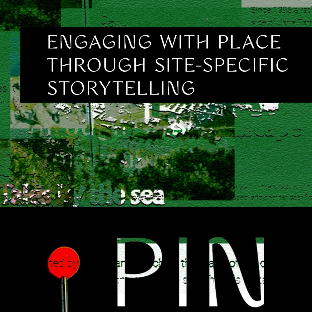 Pin the Tale: Engaging With Place Through Site-Specific Storytelling 2
